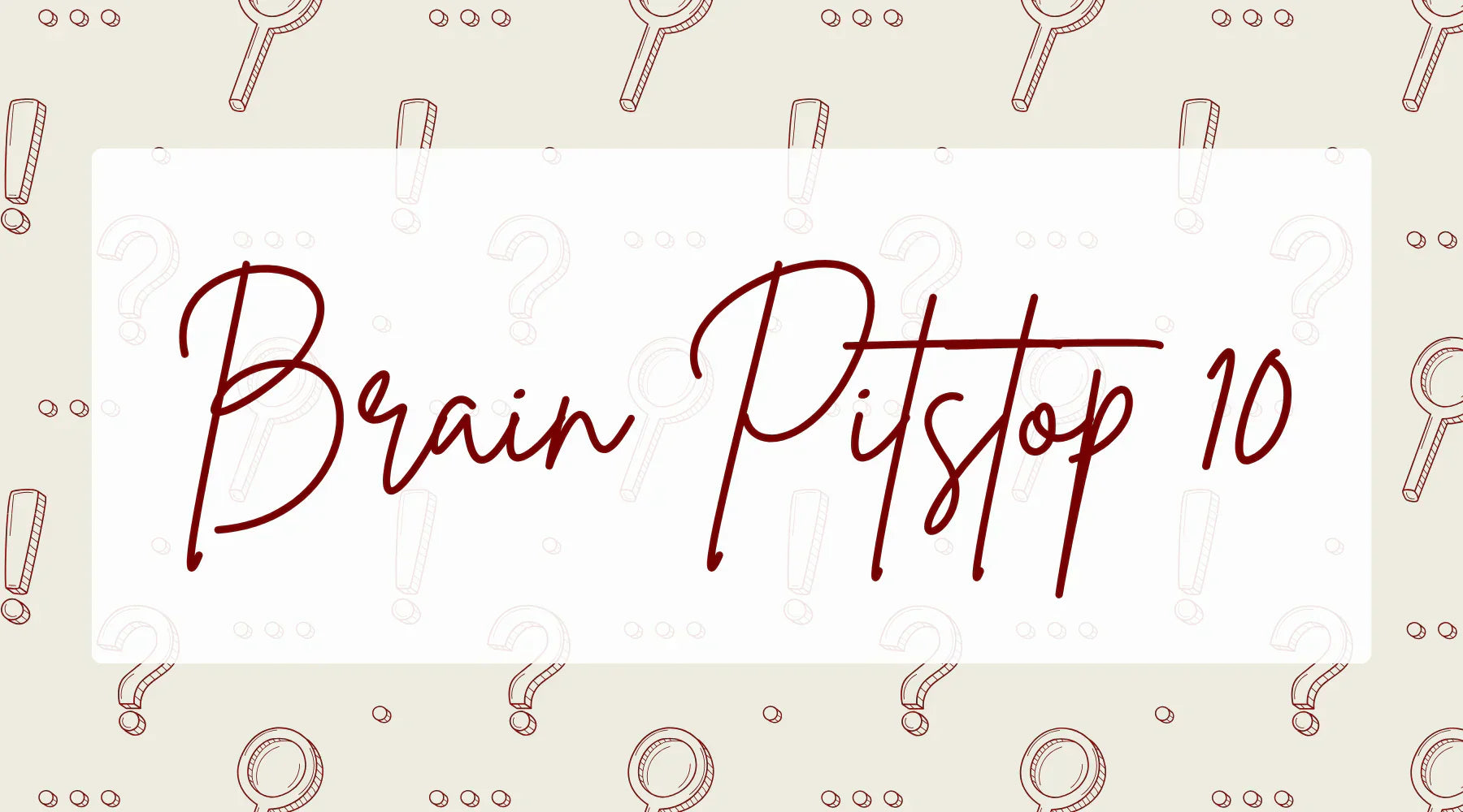 Brain Pitstop 10