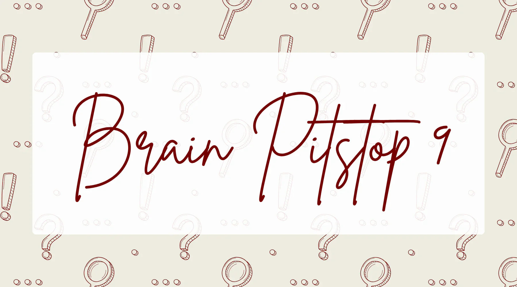 Brain Pitstop 9